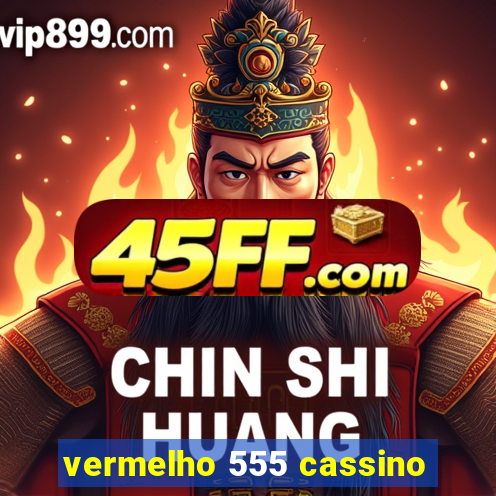 vermelho 555 cassino